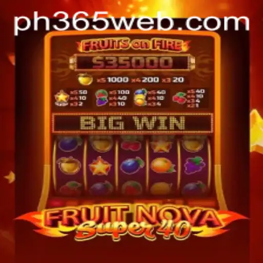 Discover the Excitement of FruitNovaSuper40 at PH365.COM