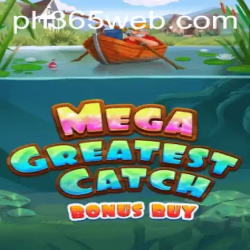 Discover the Thrills of MegaGreatestCatchBonusBuy on PH365.COM